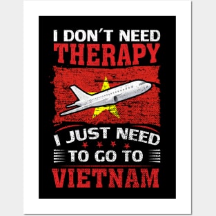 I Don't Need Therapy I Just Need To Go To Vietnam Posters and Art